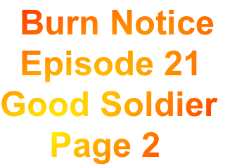 Burn Notice
  Episode 21
Good Soldier
     Page 2